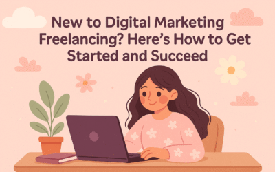 New to Digital Marketing Freelancing? Here’s How to Get Started and Succeed